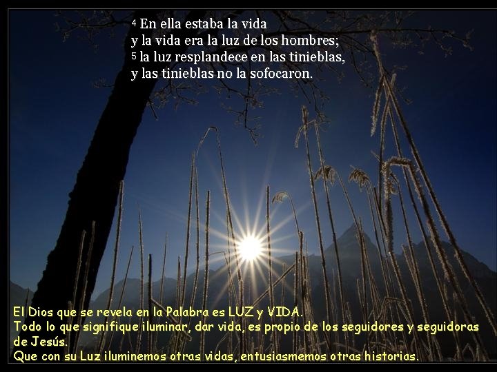 En ella estaba la vida y la vida era la luz de los hombres;