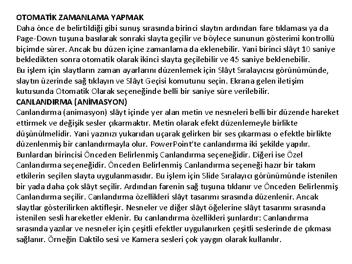 OTOMATİK ZAMANLAMA YAPMAK Daha önce de belirtildiği gibi sunuş sırasında birinci slaytın ardından fare