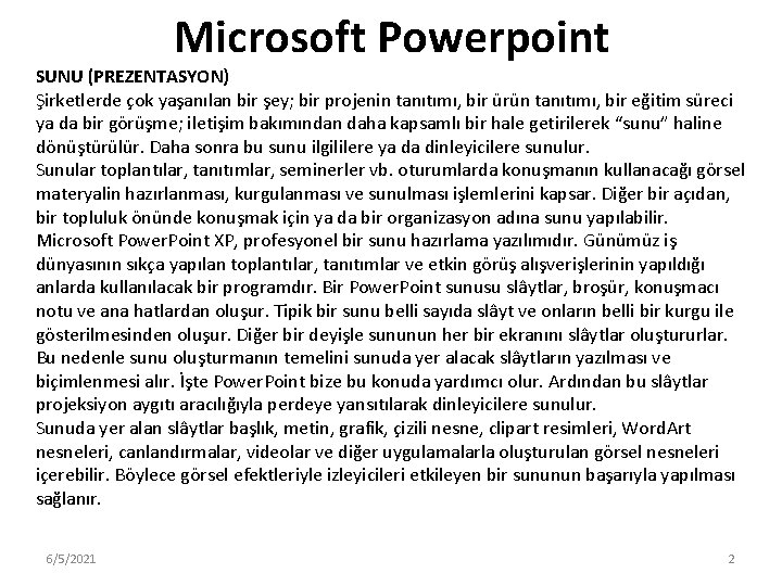 Microsoft Powerpoint SUNU (PREZENTASYON) Şirketlerde çok yaşanılan bir şey; bir projenin tanıtımı, bir ürün