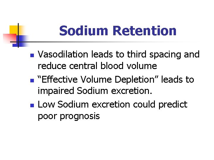 Sodium Retention n Vasodilation leads to third spacing and reduce central blood volume “Effective