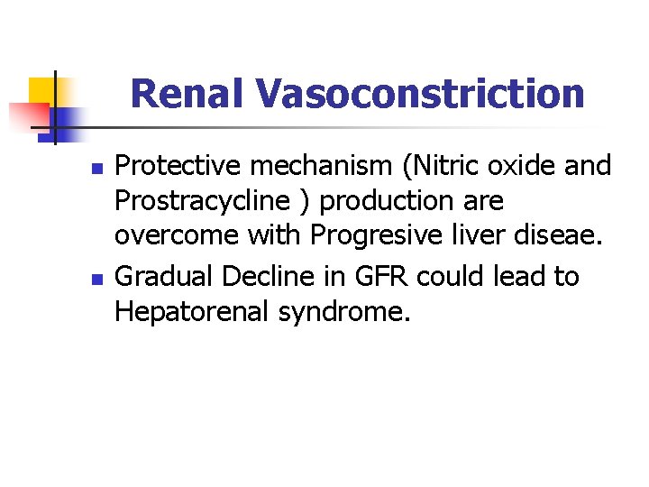 Renal Vasoconstriction n n Protective mechanism (Nitric oxide and Prostracycline ) production are overcome