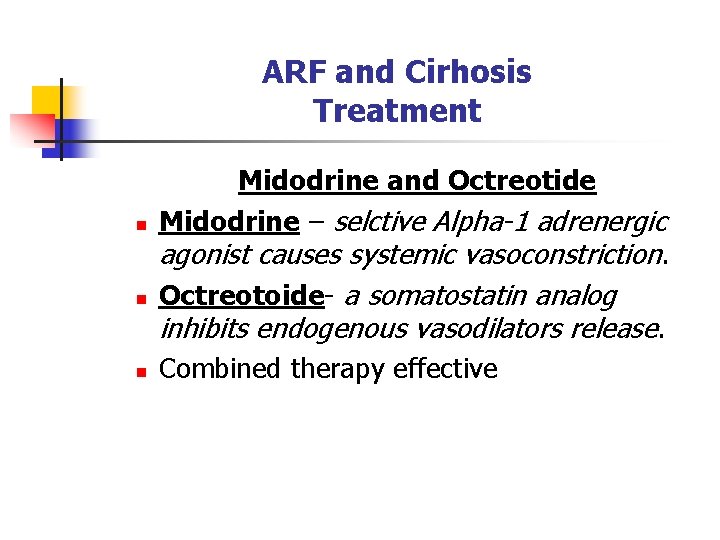 ARF and Cirhosis Treatment n n n Midodrine and Octreotide Midodrine – selctive Alpha-1
