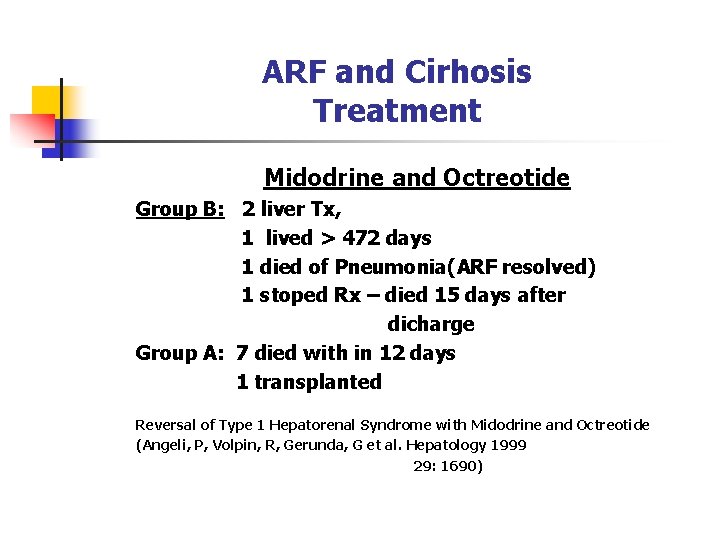 ARF and Cirhosis Treatment Midodrine and Octreotide Group B: 2 liver Tx, 1 lived