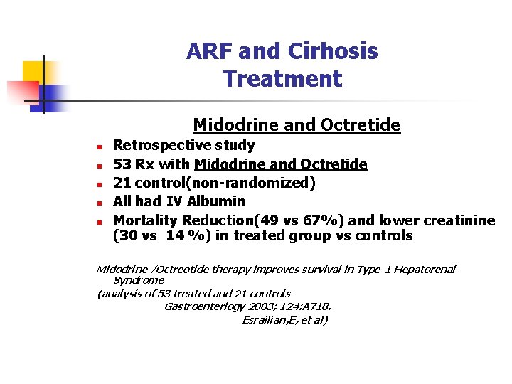 ARF and Cirhosis Treatment Midodrine and Octretide n n n Retrospective study 53 Rx