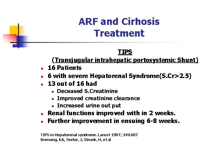 ARF and Cirhosis Treatment n n n TIPS (Transjugular intrahepatic portosystemic Shunt) 16 Patients