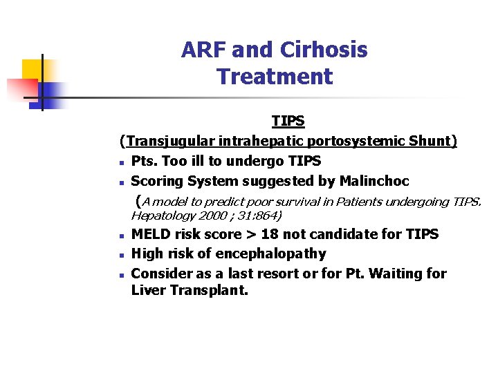 ARF and Cirhosis Treatment TIPS (Transjugular intrahepatic portosystemic Shunt) n Pts. Too ill to