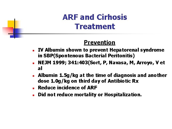 ARF and Cirhosis Treatment Prevention n n IV Albumin shown to prevent Hepatorenal syndrome
