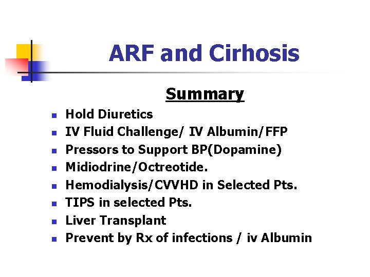ARF and Cirhosis Summary n n n n Hold Diuretics IV Fluid Challenge/ IV
