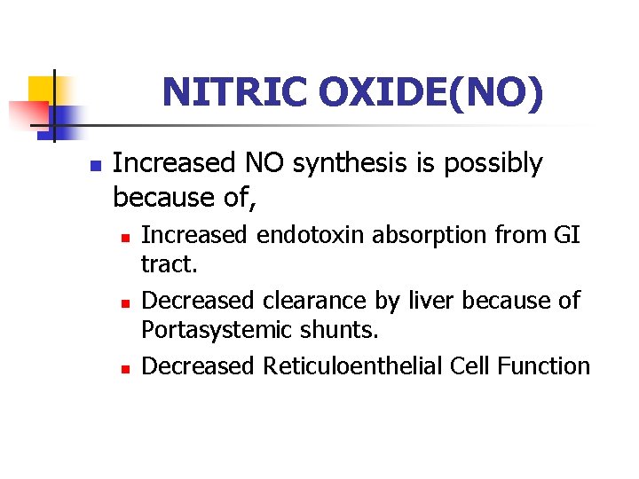 NITRIC OXIDE(NO) n Increased NO synthesis is possibly because of, n n n Increased