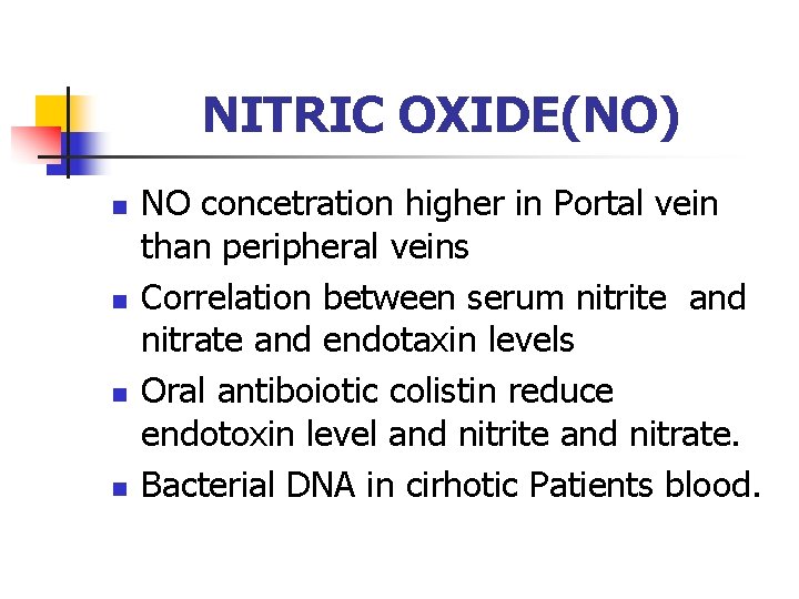 NITRIC OXIDE(NO) n n NO concetration higher in Portal vein than peripheral veins Correlation