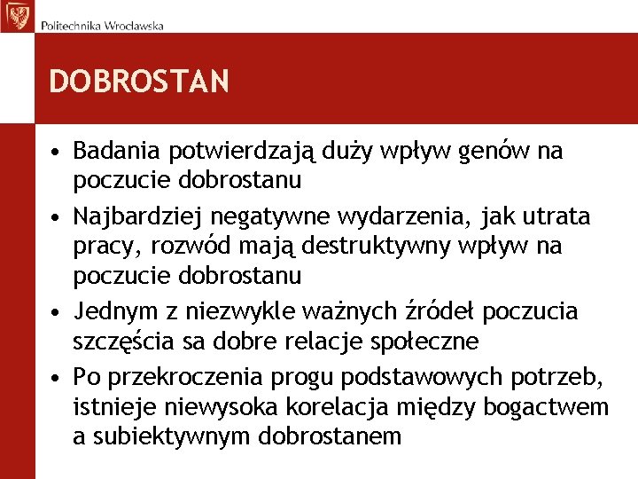 DOBROSTAN • Badania potwierdzają duży wpływ genów na poczucie dobrostanu • Najbardziej negatywne wydarzenia,