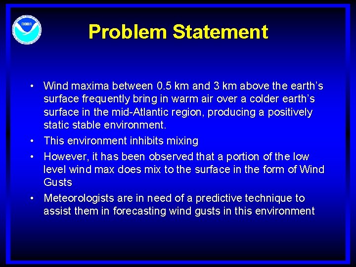 Problem Statement • Wind maxima between 0. 5 km and 3 km above the