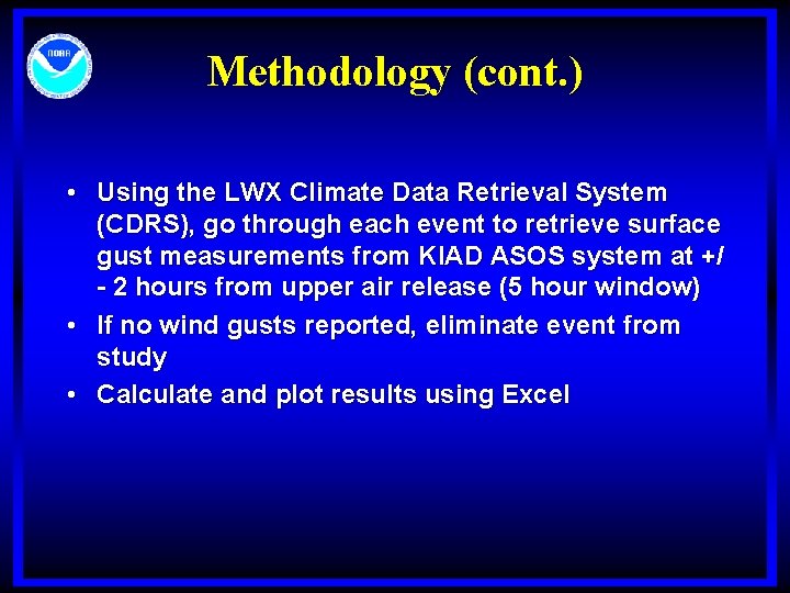 Methodology (cont. ) • Using the LWX Climate Data Retrieval System (CDRS), go through
