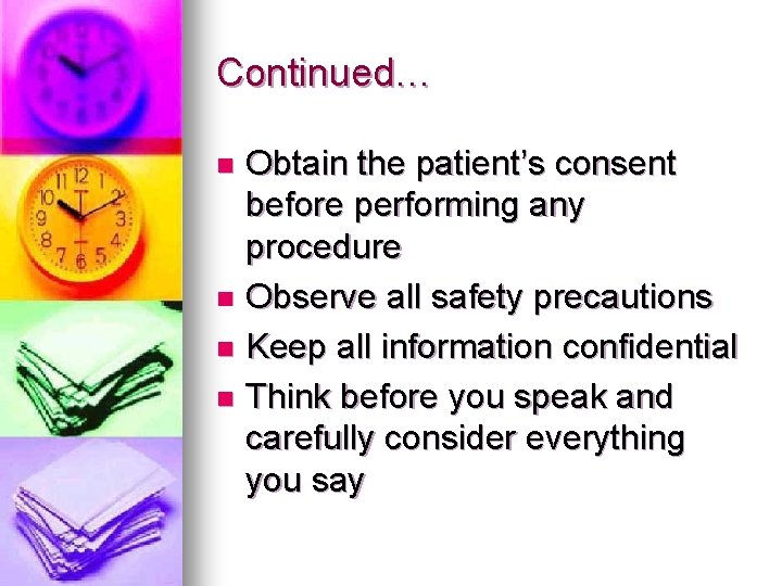 Continued… Obtain the patient’s consent before performing any procedure n Observe all safety precautions