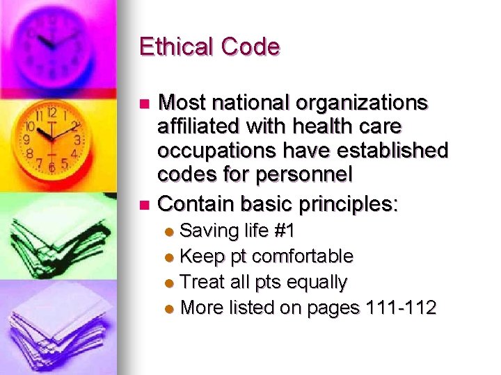 Ethical Code Most national organizations affiliated with health care occupations have established codes for