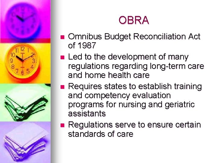 OBRA n n Omnibus Budget Reconciliation Act of 1987 Led to the development of