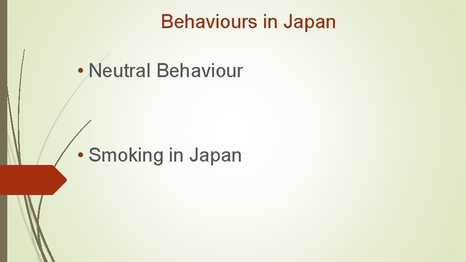 Behaviours in Japan • Neutral Behaviour • Smoking in Japan 