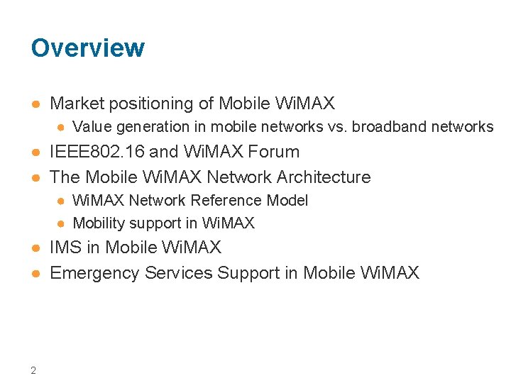 Overview ● Market positioning of Mobile Wi. MAX ● Value generation in mobile networks