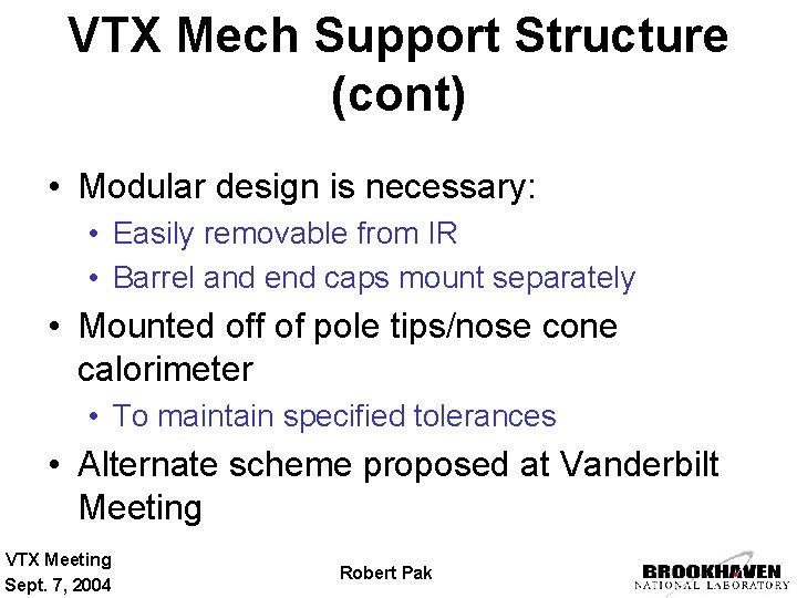 VTX Mech Support Structure (cont) • Modular design is necessary: • Easily removable from