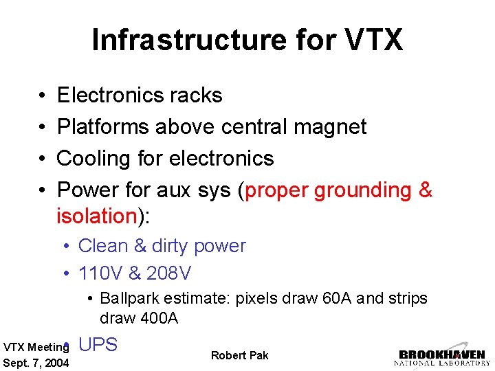 Infrastructure for VTX • • Electronics racks Platforms above central magnet Cooling for electronics