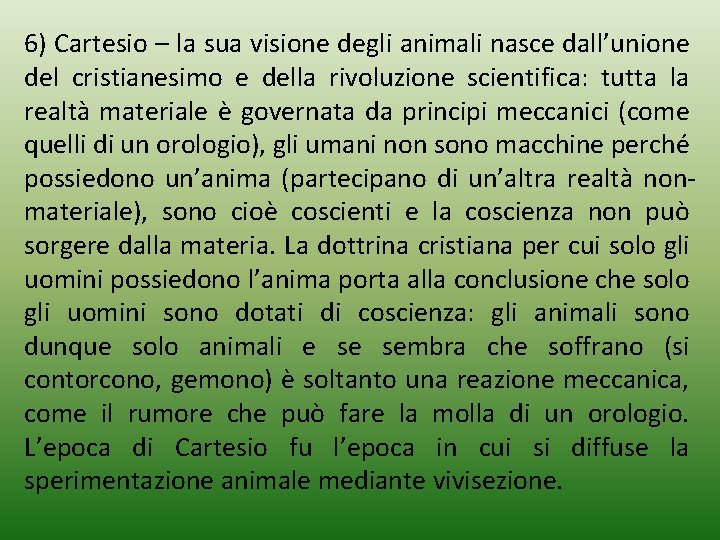 6) Cartesio – la sua visione degli animali nasce dall’unione del cristianesimo e della