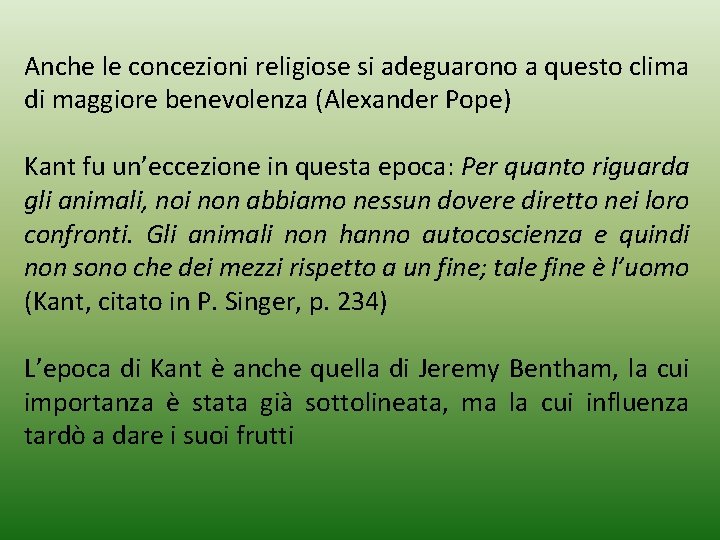 Anche le concezioni religiose si adeguarono a questo clima di maggiore benevolenza (Alexander Pope)