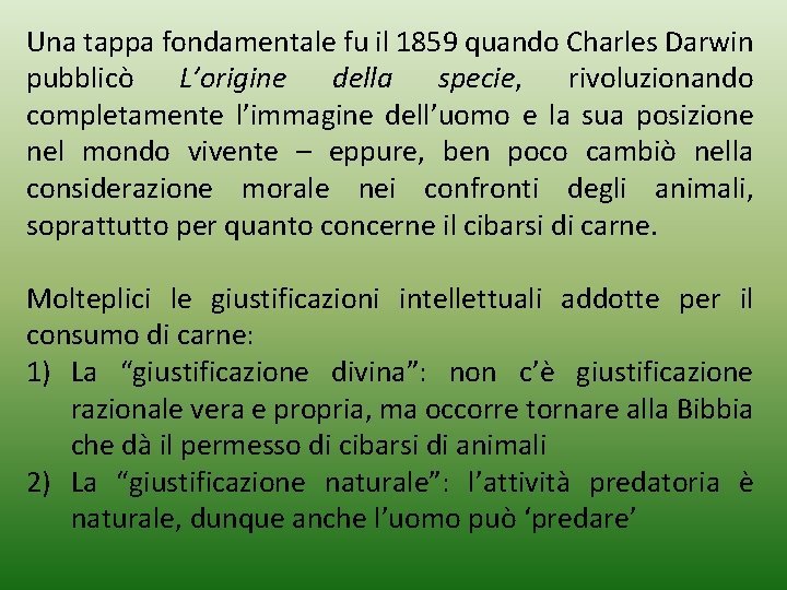 Una tappa fondamentale fu il 1859 quando Charles Darwin pubblicò L’origine della specie, rivoluzionando