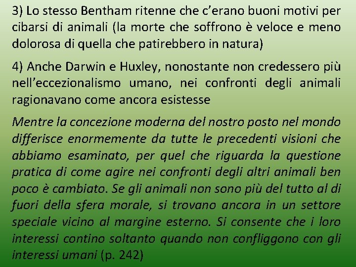 3) Lo stesso Bentham ritenne che c’erano buoni motivi per cibarsi di animali (la