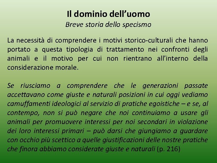 Il dominio dell’uomo Breve storia dello specismo La necessità di comprendere i motivi storico-culturali