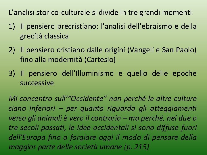 L’analisi storico-culturale si divide in tre grandi momenti: 1) Il pensiero precristiano: l’analisi dell’ebraismo