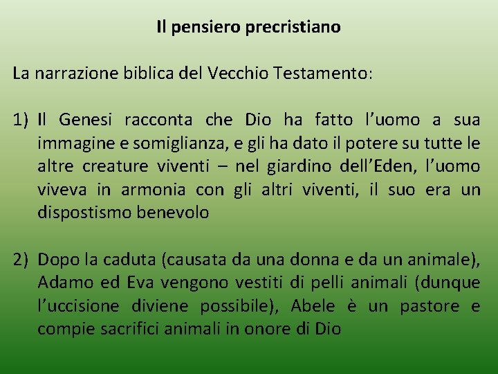 Il pensiero precristiano La narrazione biblica del Vecchio Testamento: 1) Il Genesi racconta che