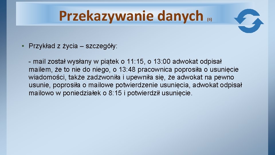 Przekazywanie danych (6) • Przykład z życia – szczegóły: - mail został wysłany w