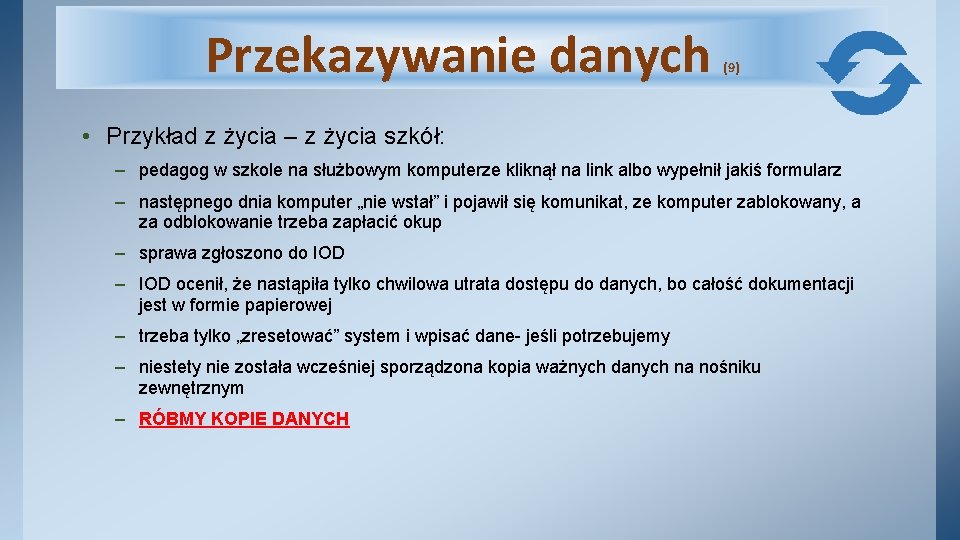 Przekazywanie danych (9) • Przykład z życia – z życia szkół: – pedagog w