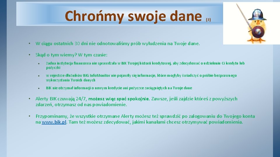 Chrońmy swoje dane (3) • W ciągu ostatnich 30 dni nie odnotowaliśmy prób wyłudzenia