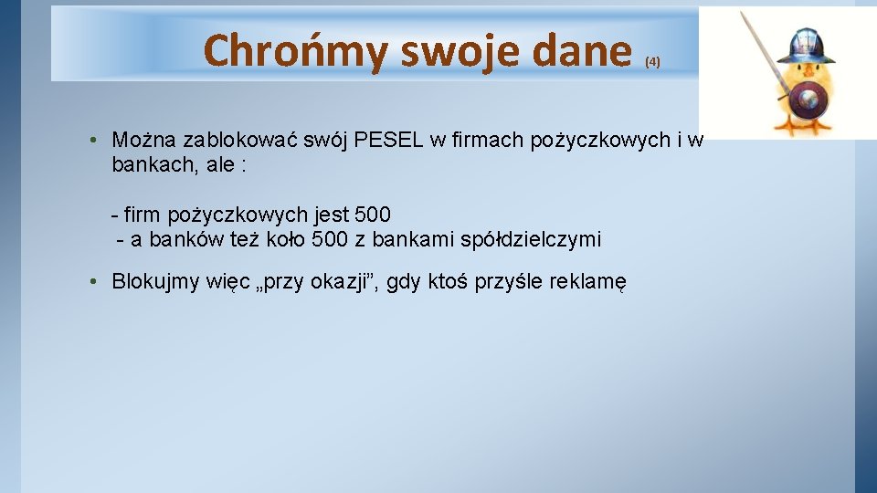 Chrońmy swoje dane (4) • Można zablokować swój PESEL w firmach pożyczkowych i w