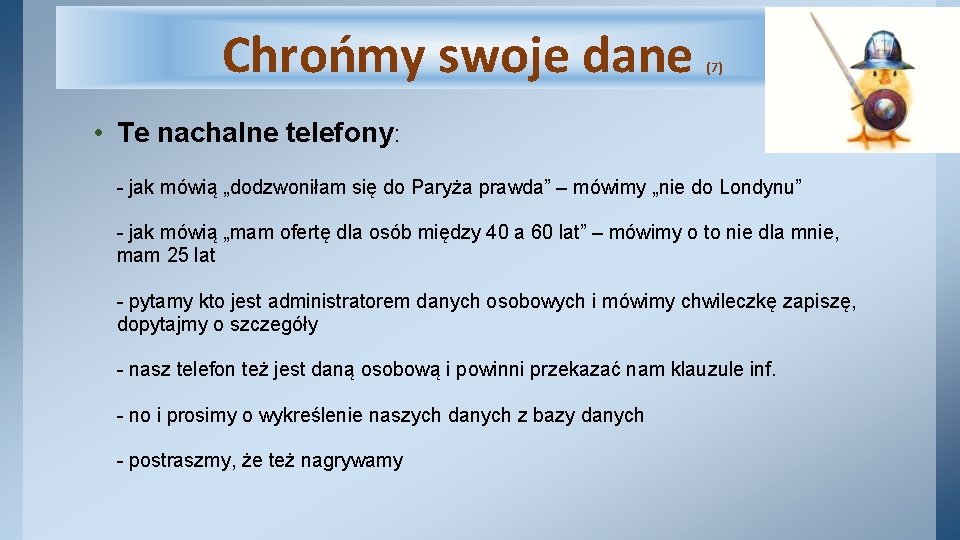 Chrońmy swoje dane (7) • Te nachalne telefony: - jak mówią „dodzwoniłam się do