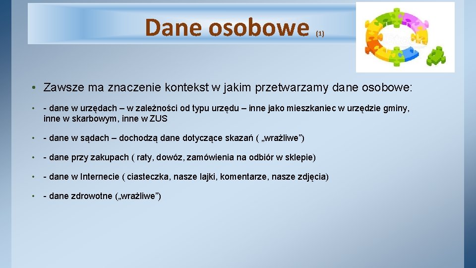 Dane osobowe (1) • Zawsze ma znaczenie kontekst w jakim przetwarzamy dane osobowe: •