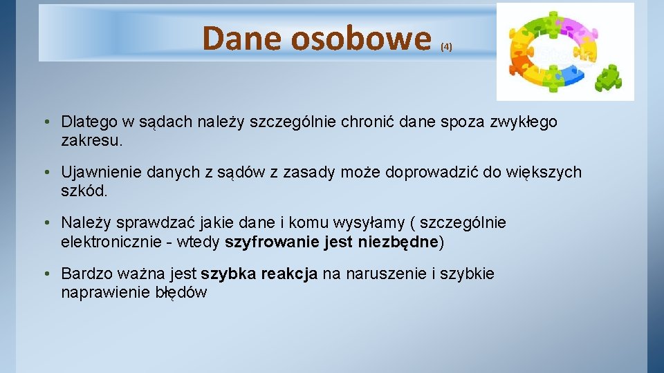 Dane osobowe (4) • Dlatego w sądach należy szczególnie chronić dane spoza zwykłego zakresu.