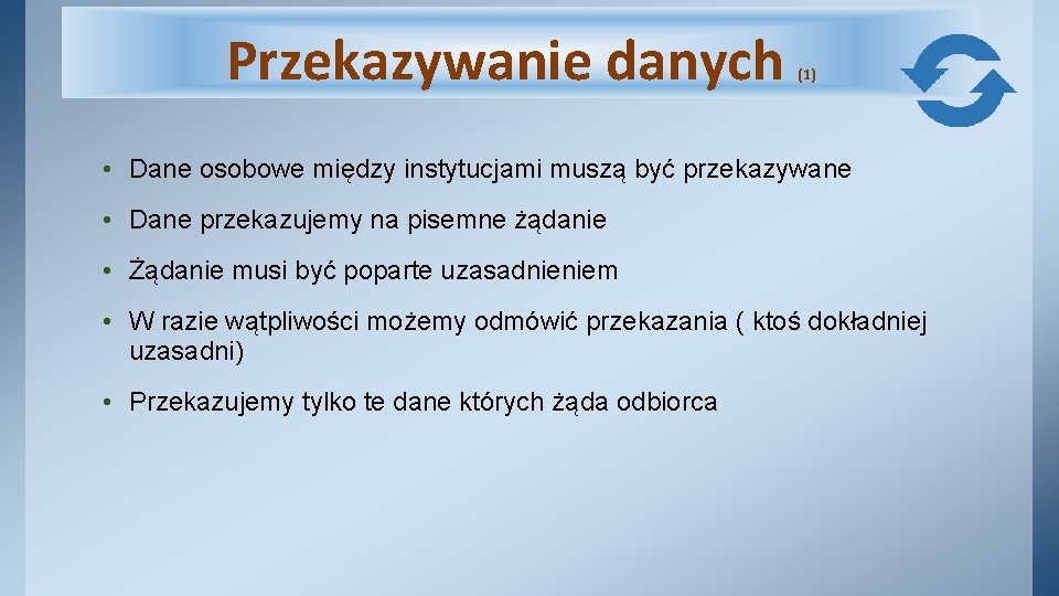 Przekazywanie danych (1) • Dane osobowe między instytucjami muszą być przekazywane • Dane przekazujemy