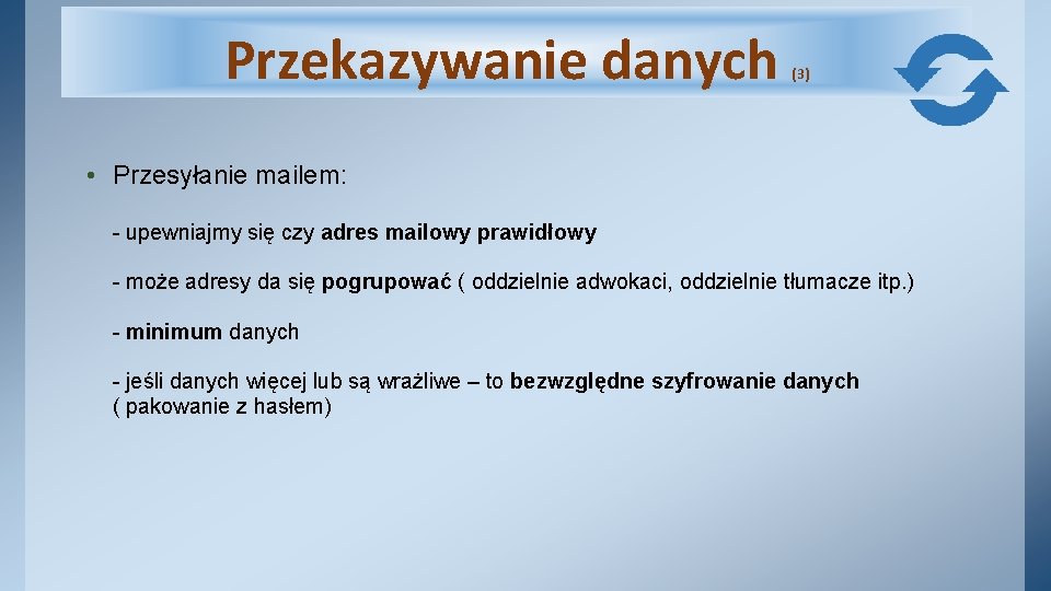 Przekazywanie danych (3) • Przesyłanie mailem: - upewniajmy się czy adres mailowy prawidłowy -