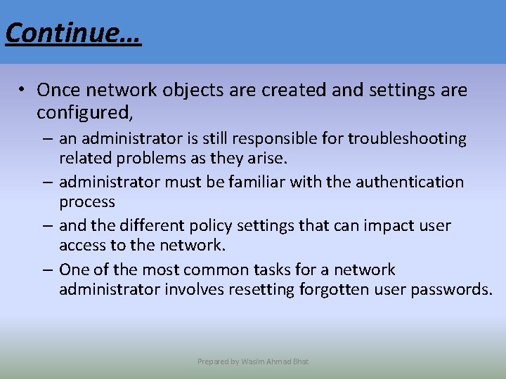 Continue… • Once network objects are created and settings are configured, – an administrator