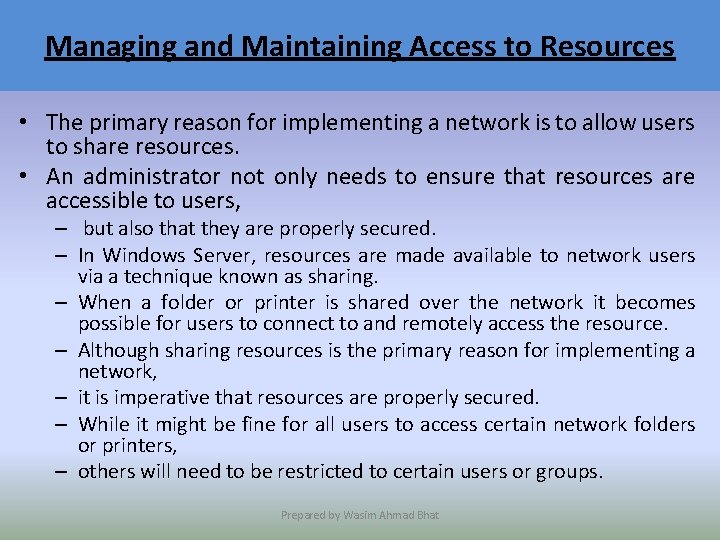 Managing and Maintaining Access to Resources • The primary reason for implementing a network