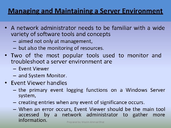 Managing and Maintaining a Server Environment • A network administrator needs to be familiar