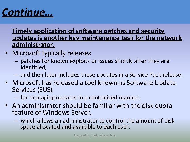 Continue… Timely application of software patches and security updates is another key maintenance task