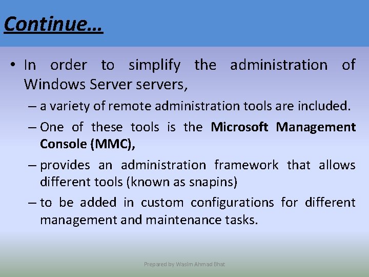 Continue… • In order to simplify the administration of Windows Server servers, – a