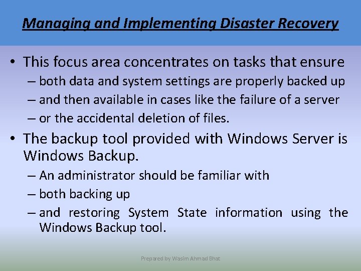 Managing and Implementing Disaster Recovery • This focus area concentrates on tasks that ensure