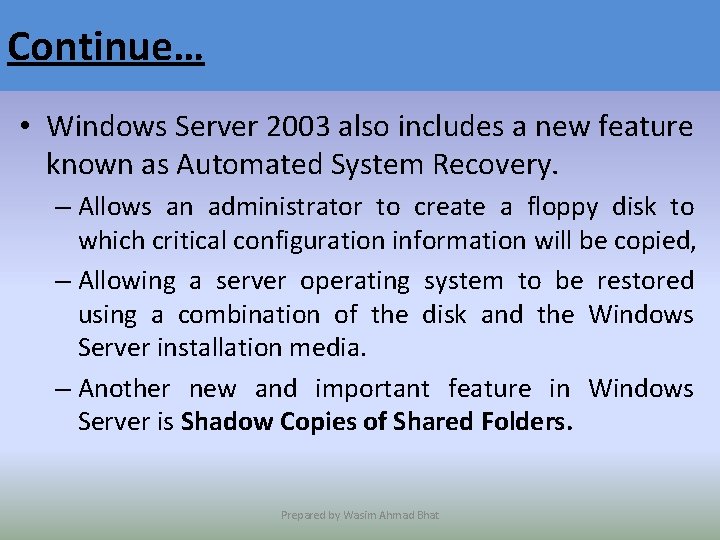 Continue… • Windows Server 2003 also includes a new feature known as Automated System