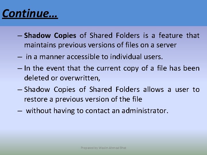 Continue… – Shadow Copies of Shared Folders is a feature that maintains previous versions