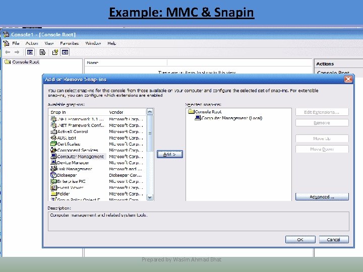 Example: MMC & Snapin Prepared by Wasim Ahmad Bhat 