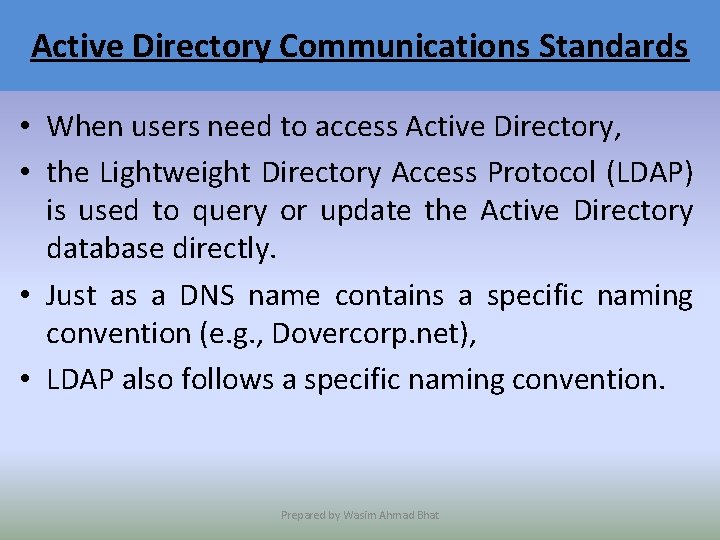 Active Directory Communications Standards • When users need to access Active Directory, • the